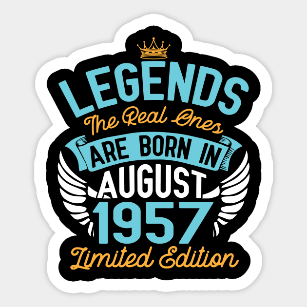 Legends The Real Ones Are Born In August 1957 Limited Edition Happy Birthday 63 Years Old To Me You Sticker by bakhanh123